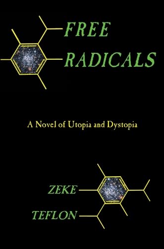 9781937276058: Free Radicals: A Novel of Utopia and Dystopia