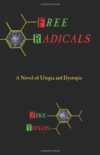 Stock image for Free Radicals : A Novel of Utopia and Dystopia for sale by Better World Books