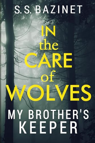 9781937279219: In the Care of Wolves: My Brother's Keeper