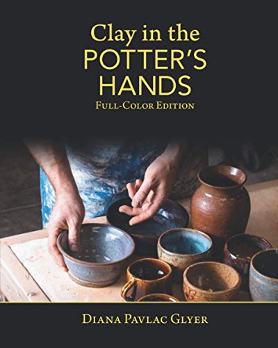 Stock image for Clay in the Potter's Hands: Full-Color Edition for sale by Lucky's Textbooks