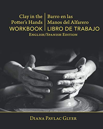 Stock image for Clay in the Potter's Hands WORKBOOK/Barro en Las Del Alfaro LIBRO de TRABAJO: English/Spanish Edition for sale by THE SAINT BOOKSTORE