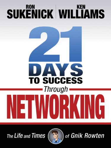 9781937290030: 21 Days to Success Through Networking: The Life and Times of Gnik Rowten