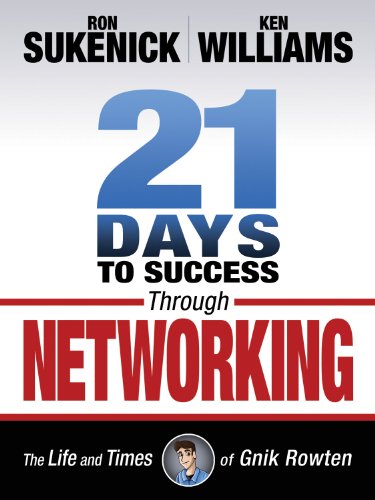 21 Days to Success Through Networking: The Life and Times of Gnik Rowten (9781937290030) by Sukenick, Ron; Williams, Ken