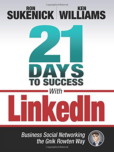 Stock image for 21 Days to Success with LinkedIn : Business Social Networking the Gnik Rowten Way for sale by Better World Books: West