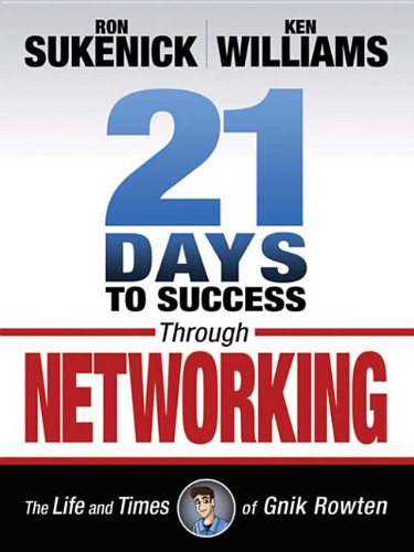 9781937290153: 21 Days to Success Through Networking: The Life and Times of Gnik Rowten