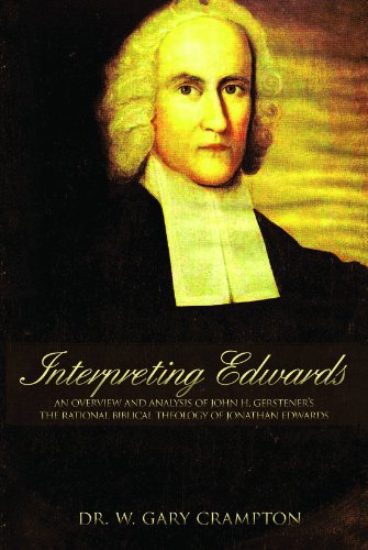 Stock image for Interpreting Edwards: An Overview and Analysis of John H. Gerstner s The Rational Biblical Theology of Jonathan Edwards for sale by GF Books, Inc.