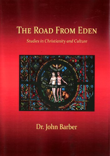 Stock image for The Road From Eden: Studies in Christianity and Culture by Dr. John Barber (2013-08-02) for sale by HPB-Red