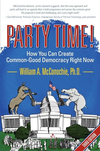 Stock image for Party Time!: How You Can Create Common-Good Democracy Right Now for sale by Blue Vase Books