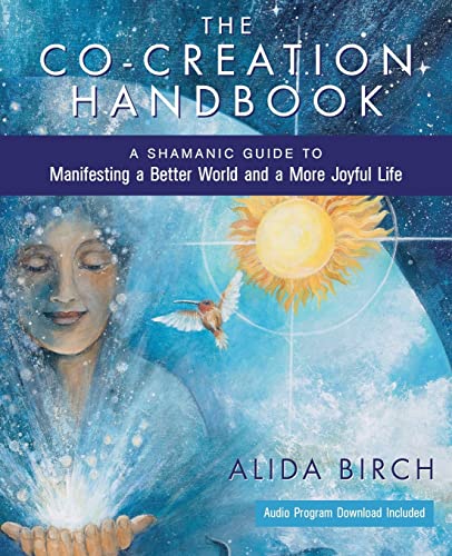 Stock image for The Co-Creation Handbook: A Shamanic Guide to Manifesting a Better World and a More Joyful Life for sale by BooksRun