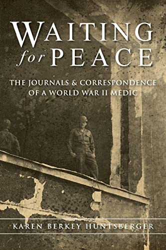 Stock image for Waiting for Peace: The Journals Correspondence of a World War II Medic for sale by Goodwill Books