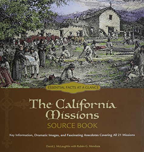 Imagen de archivo de The California Missions Source Book: Key Information, Dramatic Images, and Fascinating Anecdotes Covering All 21 Missions a la venta por Irish Booksellers