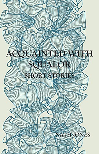 9781937316150: Acquainted with Squalor: Short Stories