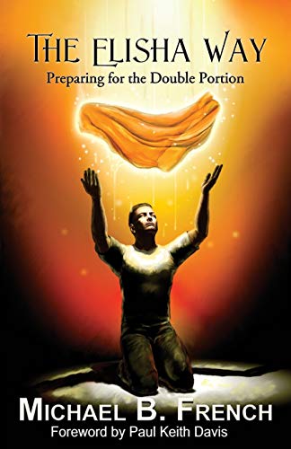 Stock image for The Elisha Way: Preparing for the Double Portion for sale by Hawking Books