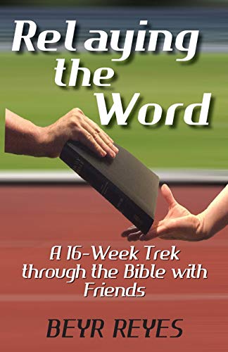 Beispielbild fr Relaying the Word A 16Week Trek through the Bible with Friends zum Verkauf von PBShop.store US