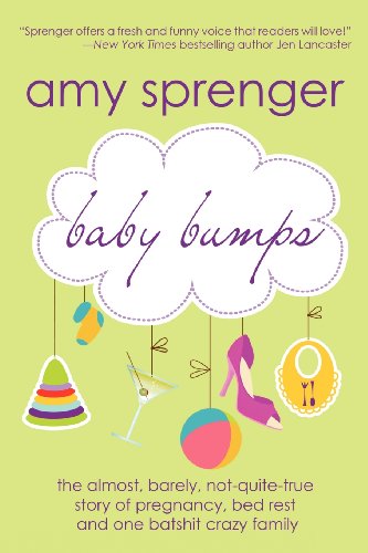 Beispielbild fr Baby Bumps: The Almost, Barely, Not-Quite-True Story of Pregnancy, Bed Rest and One Batshit Crazy Family zum Verkauf von ThriftBooks-Dallas