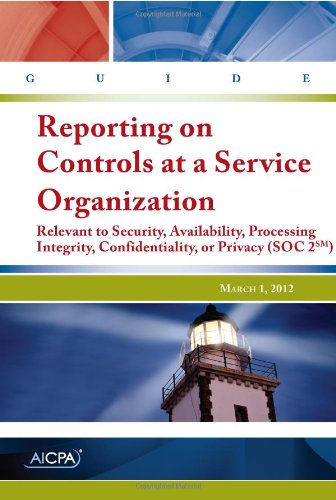 Beispielbild fr Reporting on Controls at a Service Organization Relevant to Security, Availability, Processing Integrity, Confidentiality, or Privacy (SOC 2)  " AICPA Guide zum Verkauf von ThriftBooks-Dallas