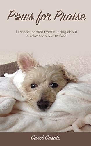 Beispielbild fr Paws for Praise: Lessons learned from our dog about a relationship with God zum Verkauf von HPB Inc.