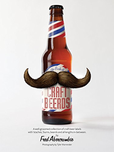 Stock image for Craft Beerds: A Well-Groomed Collection of Craft Beer Labels with 'staches, 'burns, Beards and All Lengths in Between for sale by SecondSale