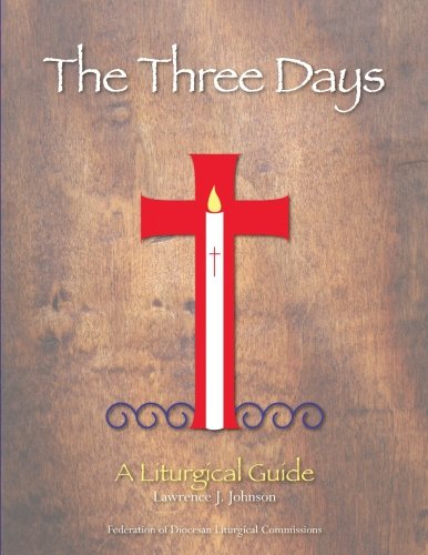 Beispielbild fr The Three Days: A Liturgical Guide, Revised Edition zum Verkauf von Wonder Book