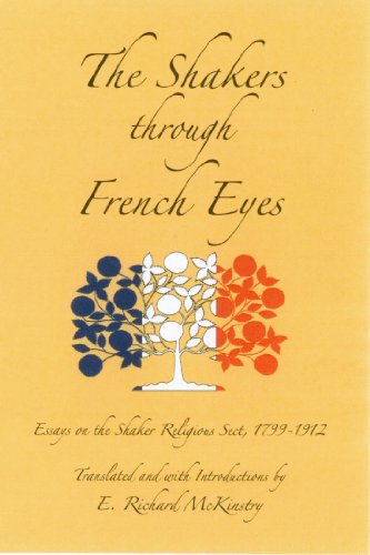 The Shakers through French Eyes: Essays on the Shaker Religious Sect, 1799-1912. - E. Richard McKinstry