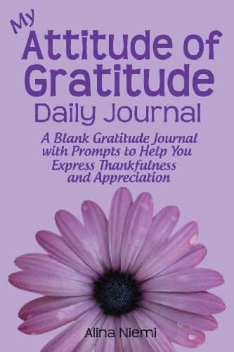 Stock image for My Attitude of Gratitude Daily Journal: A Blank Gratitude Journal with Prompts to Help You Express Thankfulness and Appreciation for sale by Revaluation Books