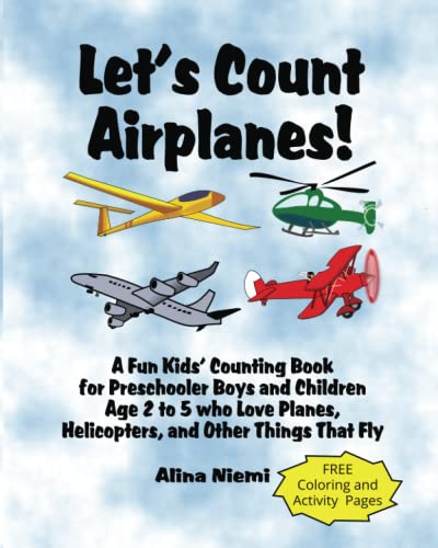 Stock image for Let's Count Airplanes!: A Fun Kids' Counting Book for Preschooler Boys and Children Age 2 to 5 Who Love Planes, Helicopters, and Other Things That Fly (Let's Count Series) for sale by GF Books, Inc.