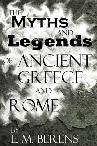 9781937375003: The Myths and Legends of Ancient Greece and Rome