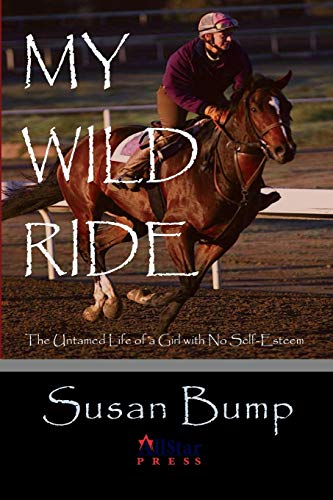 9781937376246: My Wild Ride: The Untamed Life of a Girl with No Self-Esteem