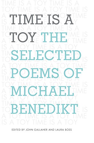 Stock image for Time is a Toy: The Selected Poems of Michael Benedikt for sale by HPB-Emerald