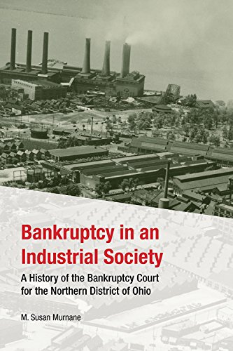 9781937378813: Bankruptcy in an Industrial Society: A History of the Bankruptcy Court for the Northern District of Ohio