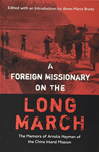 Stock image for A Foreign Missionary on the Long March: The Unpublished Memoirs of Arnolis Hayman of the China Inland Mission for sale by HPB-Red