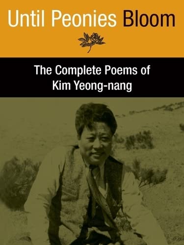 Beispielbild fr Until Peonies Bloom: The Complete Poems of Kim Yeong-nang zum Verkauf von Books From California