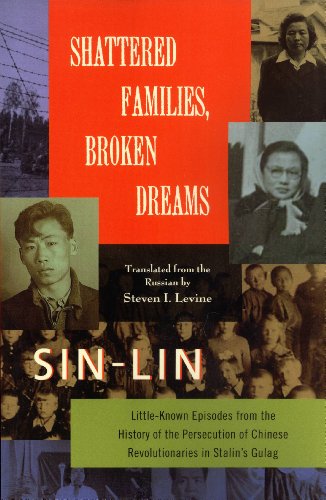 Imagen de archivo de Shattered Families, Broken Dreams: Little Known Episodes from the History of the Persecution of Chinese Revolutionaries in Stalin's Gulag a la venta por Books From California