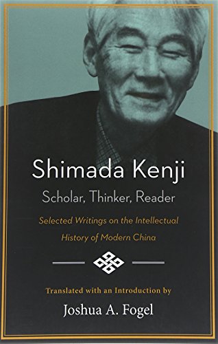 9781937385521: Shimada Kenji: Scholar, Thinker, Reader: Selected Writings on the Intellectual History of Modern China