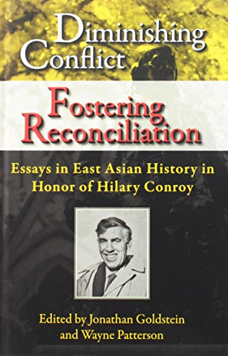 Beispielbild fr Diminishing Conflict, Fostering Reconciliation: Essays in East Asian History in Honor of Hilary Conroy zum Verkauf von Books From California