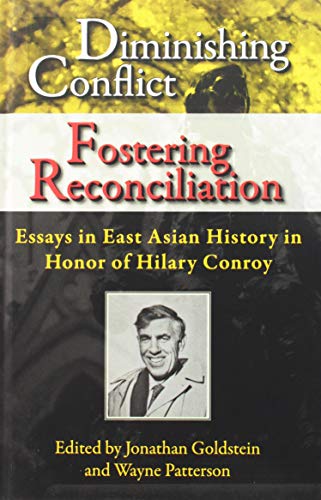 Stock image for Diminishing Conflict, Fostering Reconciliation: Essays in East Asian History in Honor of Hilary Conroy for sale by Books From California