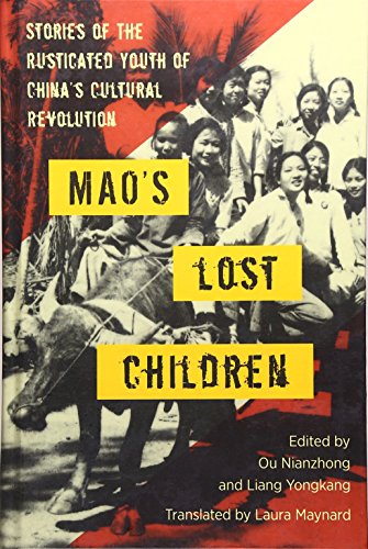 Beispielbild fr Maos Lost Children: The Stories of Those Who Were Rusticated During the Cultural Revolution zum Verkauf von Red's Corner LLC