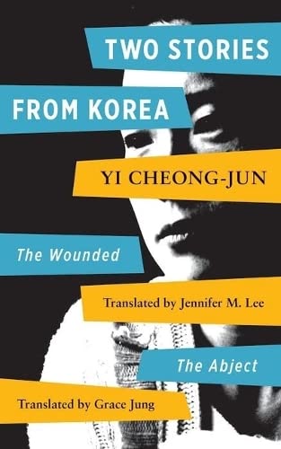 9781937385828: Two Stories From Korea: The Wounded & The Abject: Abject and the Wounded