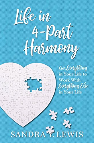 Stock image for Life in 4-Part Harmony: Get Everything in Your Life to Work with Everything Else in Your Life for sale by ThriftBooks-Dallas
