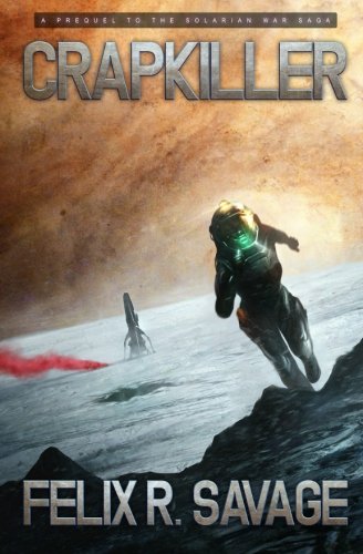 9781937396169: Crapkiller: A Prequel to the Solarian War Saga