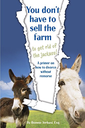 Beispielbild fr You Dont Have to Sell the Farm to Get Rid of the Jackass: A Primer for Divorce Without Remorse zum Verkauf von Red's Corner LLC