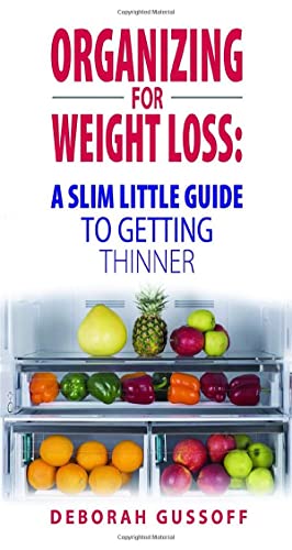 Beispielbild fr Organizing for Weight Loss: A Slim Little Guide to Getting Thinner zum Verkauf von GF Books, Inc.