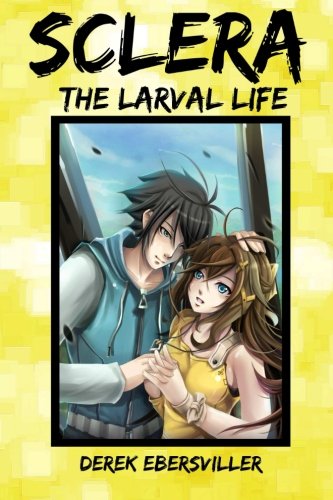 Stock image for The Larval Life: Sclera: Book One for sale by Revaluation Books