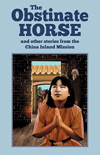 Stock image for The Obstinate Horse and Other Stories from the China Inland Mission for sale by Books Unplugged