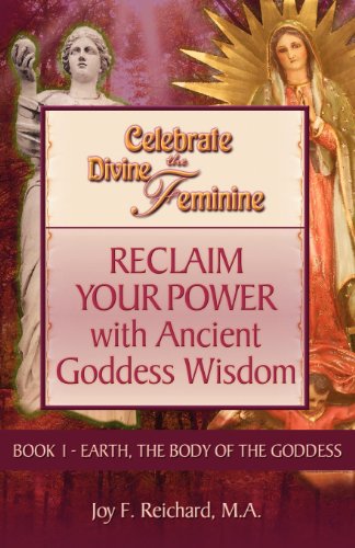Stock image for Celebrate the Divine Feminine: Reclaim Your Power with Ancient Goddess Wisdom for sale by ThriftBooks-Dallas