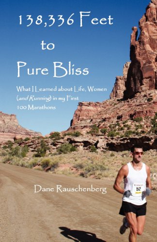 Imagen de archivo de 138,336 Feet to Pure Bliss: What I Learned About Life, Women (and Running) in My First 100 Marathons a la venta por Half Price Books Inc.