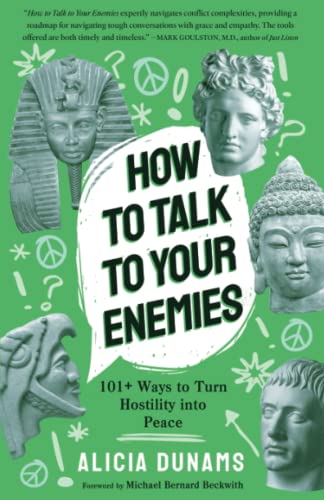 Stock image for How to Talk to Your Enemies: 101+ Ways to Turn Hostility into Peace for sale by GF Books, Inc.