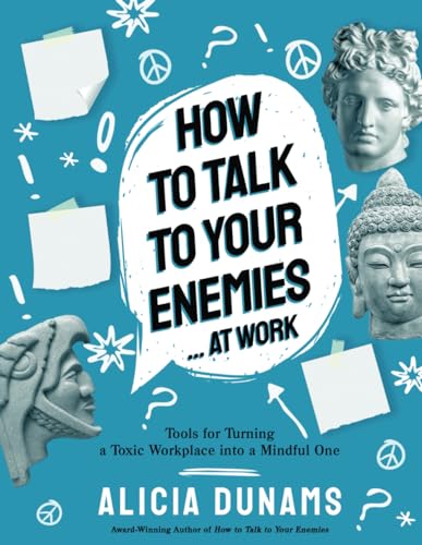 Beispielbild fr How to Talk to your Enemies. at Work: Tools for Turning a Toxic Workplace into a Mindful One zum Verkauf von GF Books, Inc.