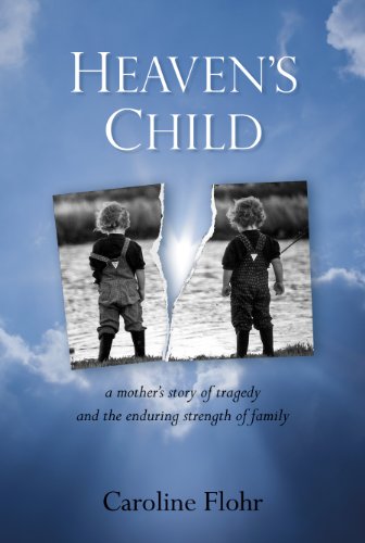 Heaven's Child: A Mother's Story of Tragedy and the Enduring Strength of Family