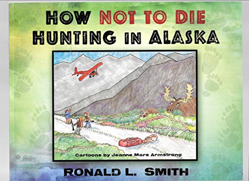 Stock image for How Not to Die Hunting in Alaska for sale by SecondSale